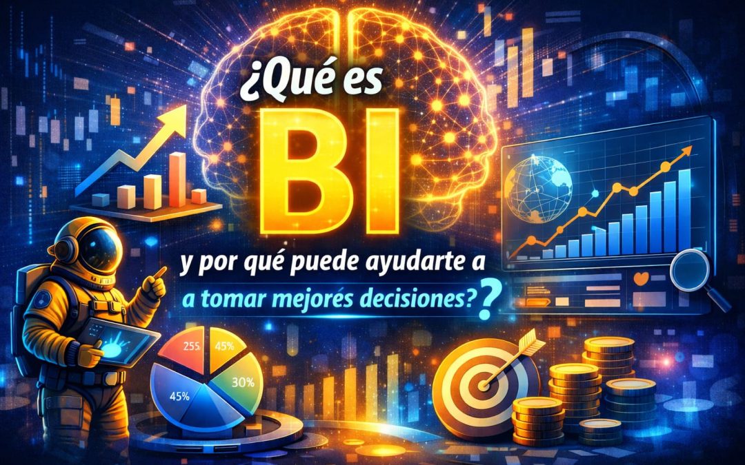 ¿Qué es BI (Inteligencia de Negocios) y por qué puede ayudarte a tomar mejores decisiones?